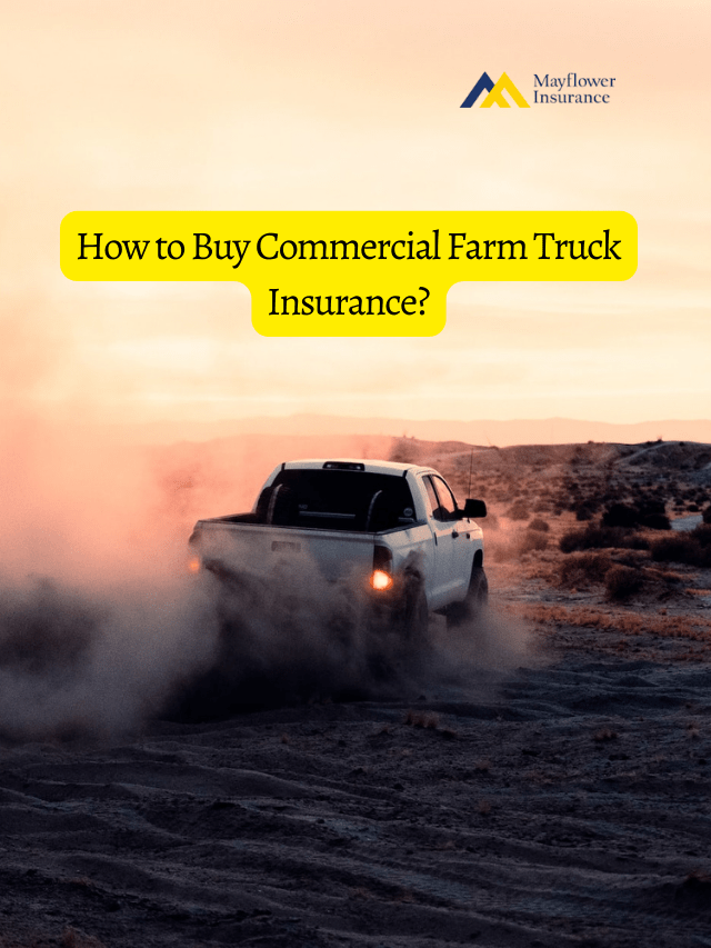 How to Buy Commercial Farm Truck Insurance?